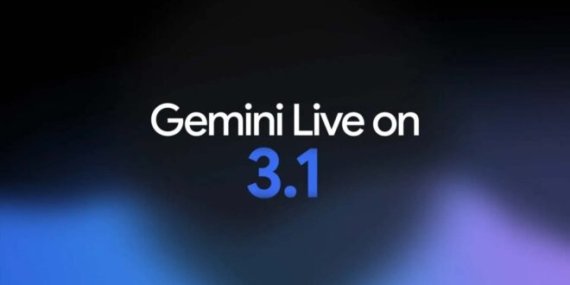 Gemini Live, Gemini 3.1 Flash Live ile güncellendi