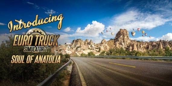Euro Truck Simulator 2’ye dev Türkiye haritası ekleniyor: “Soul of Anatolia” tanıtıldı